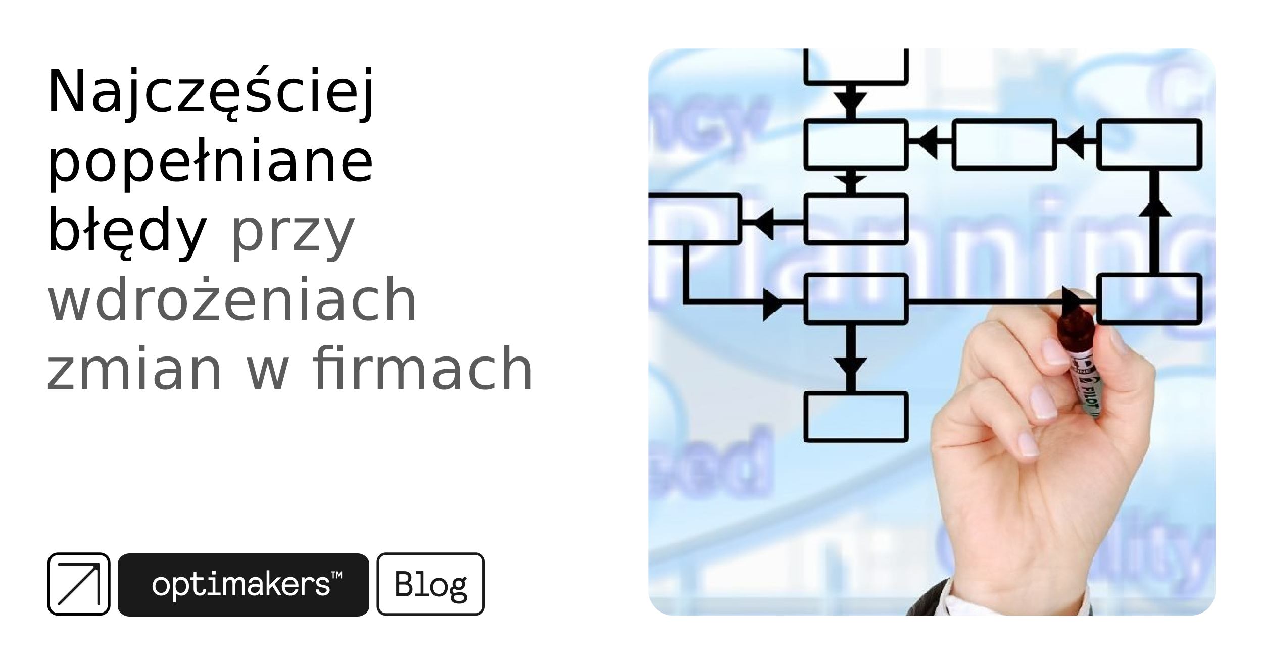 Najczęściej popełniane błędy przy wdrożeniach zmian w firmach