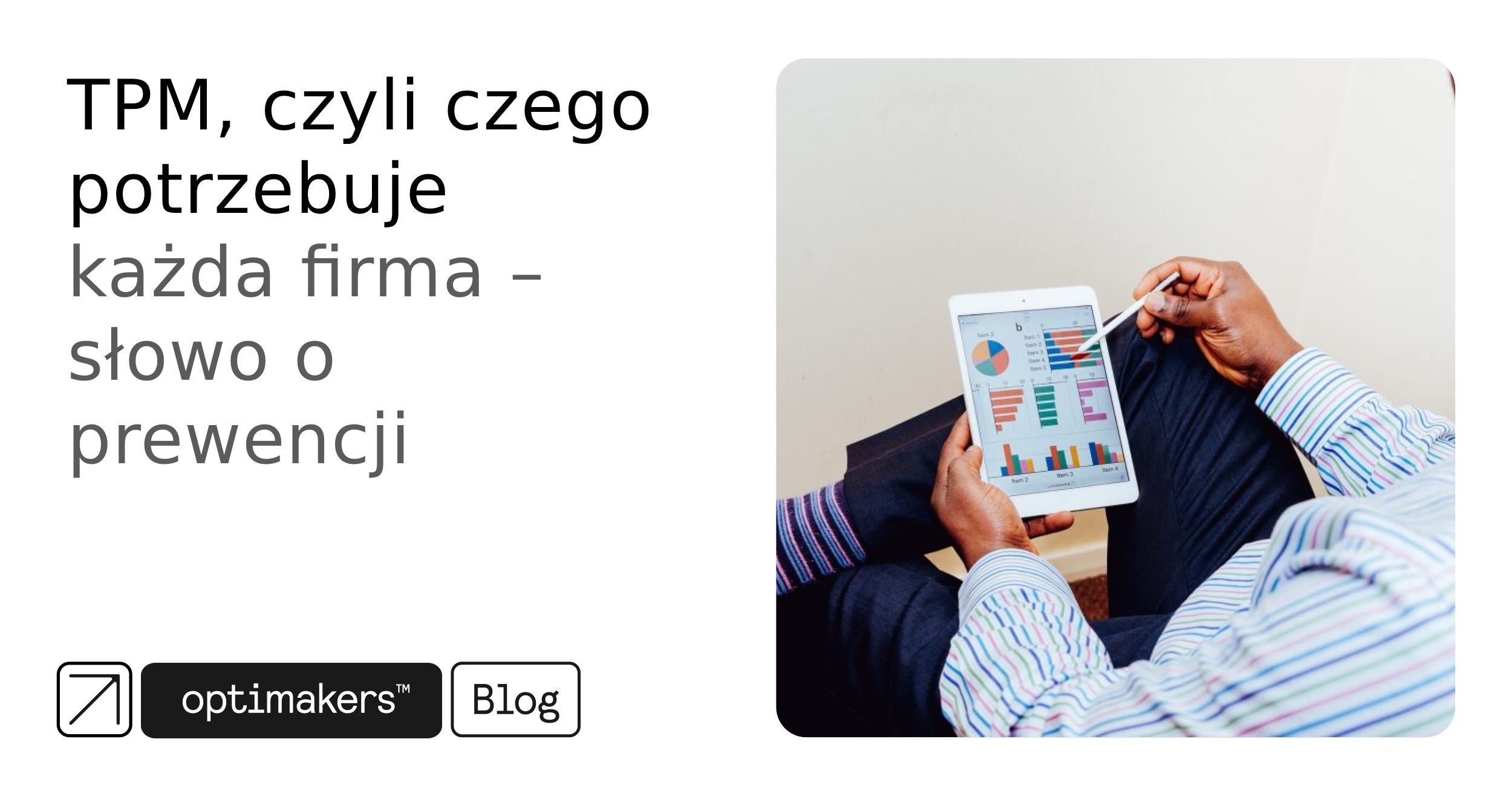 TPM, czyli czego potrzebuje każda firma – słowo o prewencji