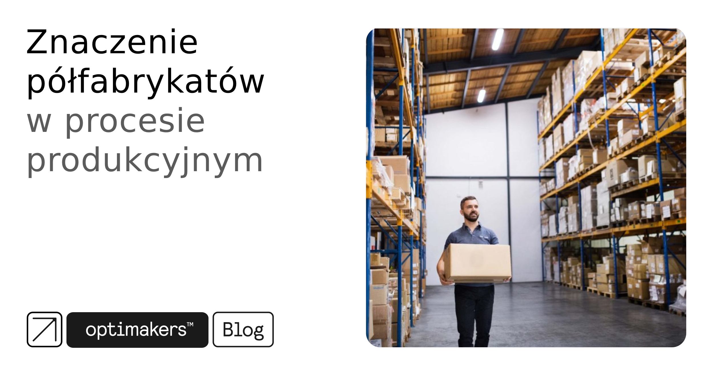Znaczenie półfabrykatów w procesie produkcyjnym