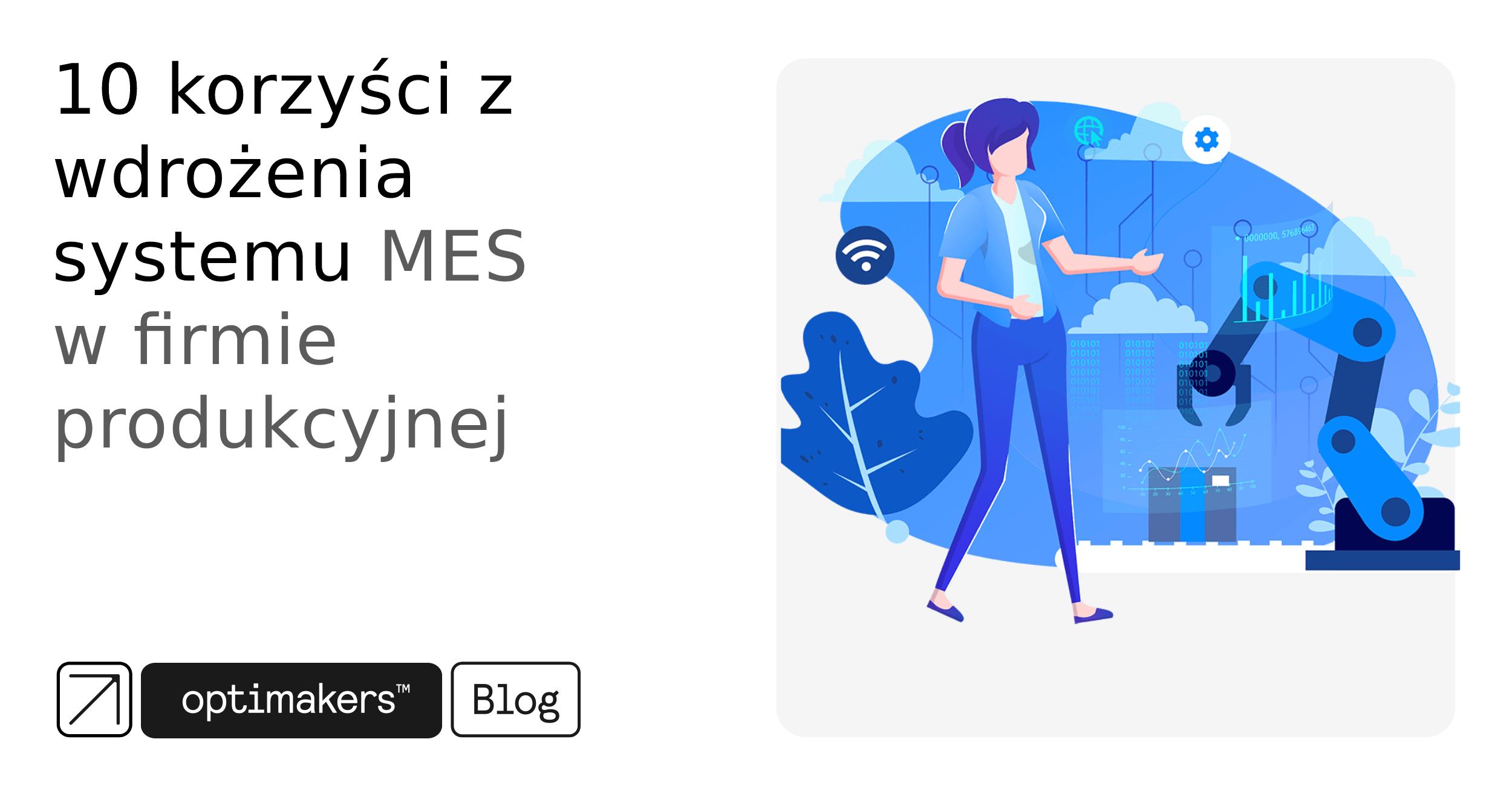 10 korzyści z wdrożenia systemu MES w firmie produkcyjnej