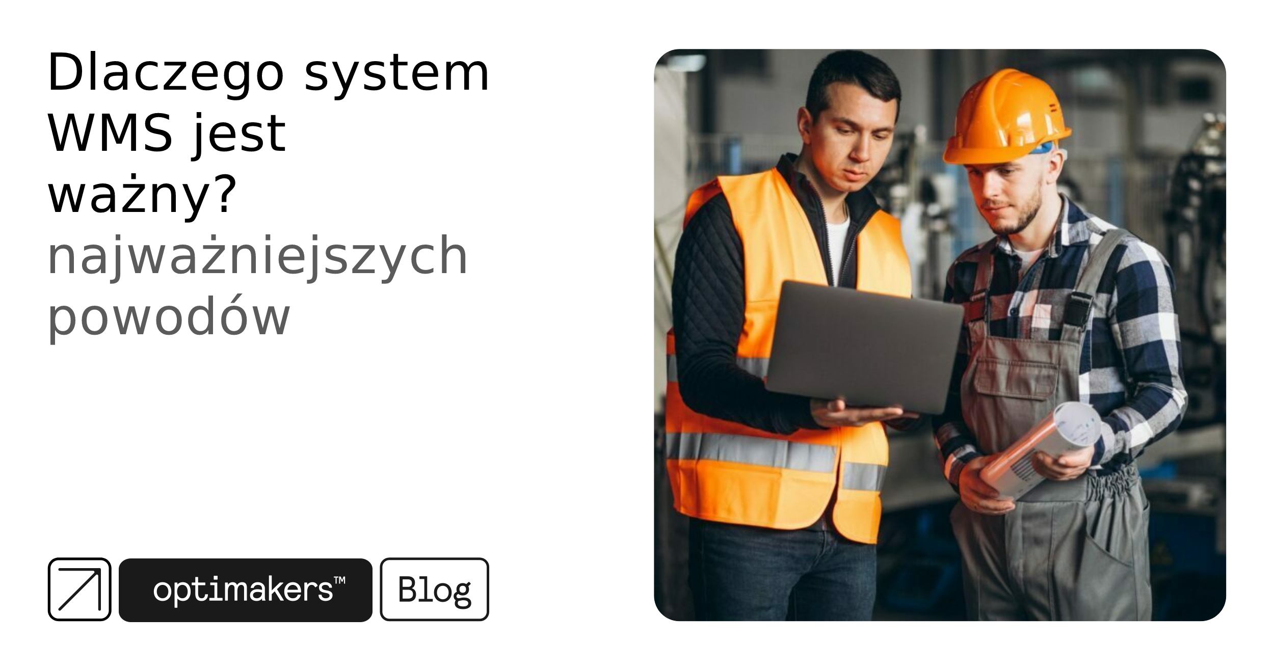 Dlaczego system WMS jest ważny? najważniejszych powodów