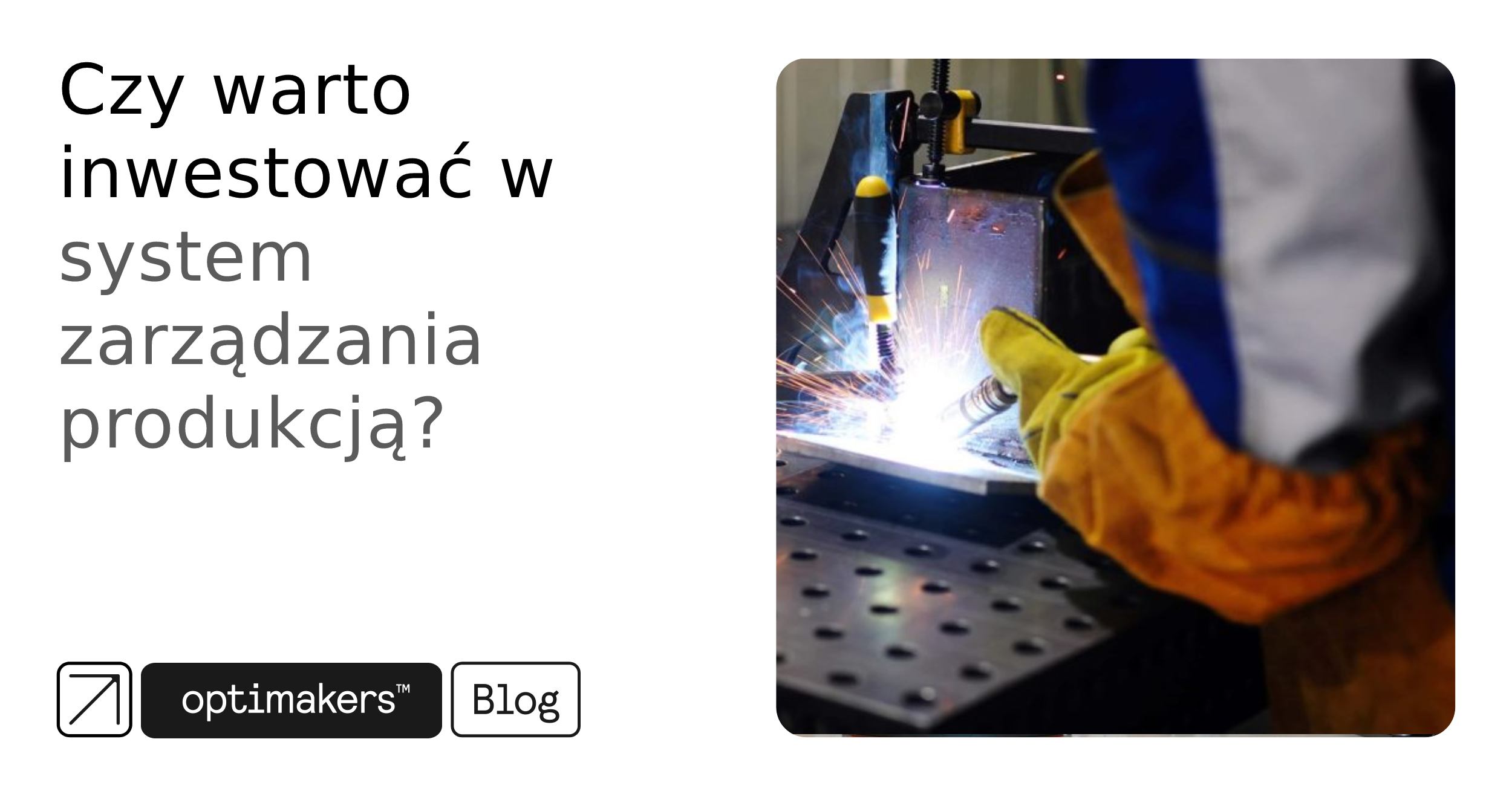 Czy warto inwestować w system zarządzania produkcją