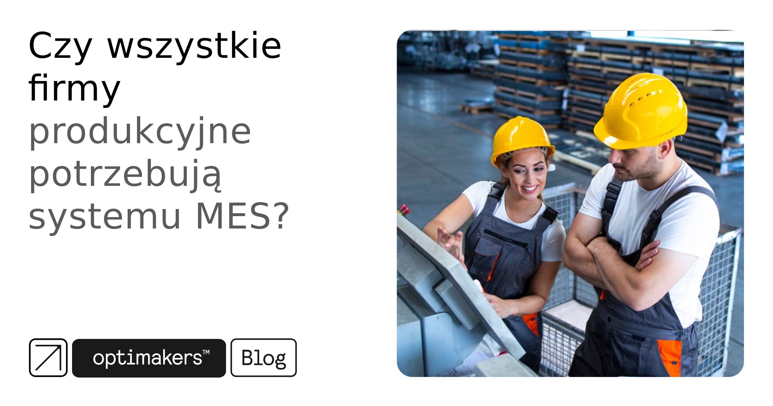 Czy wszystkie firmy produkcyjne potrzebują systemu MES