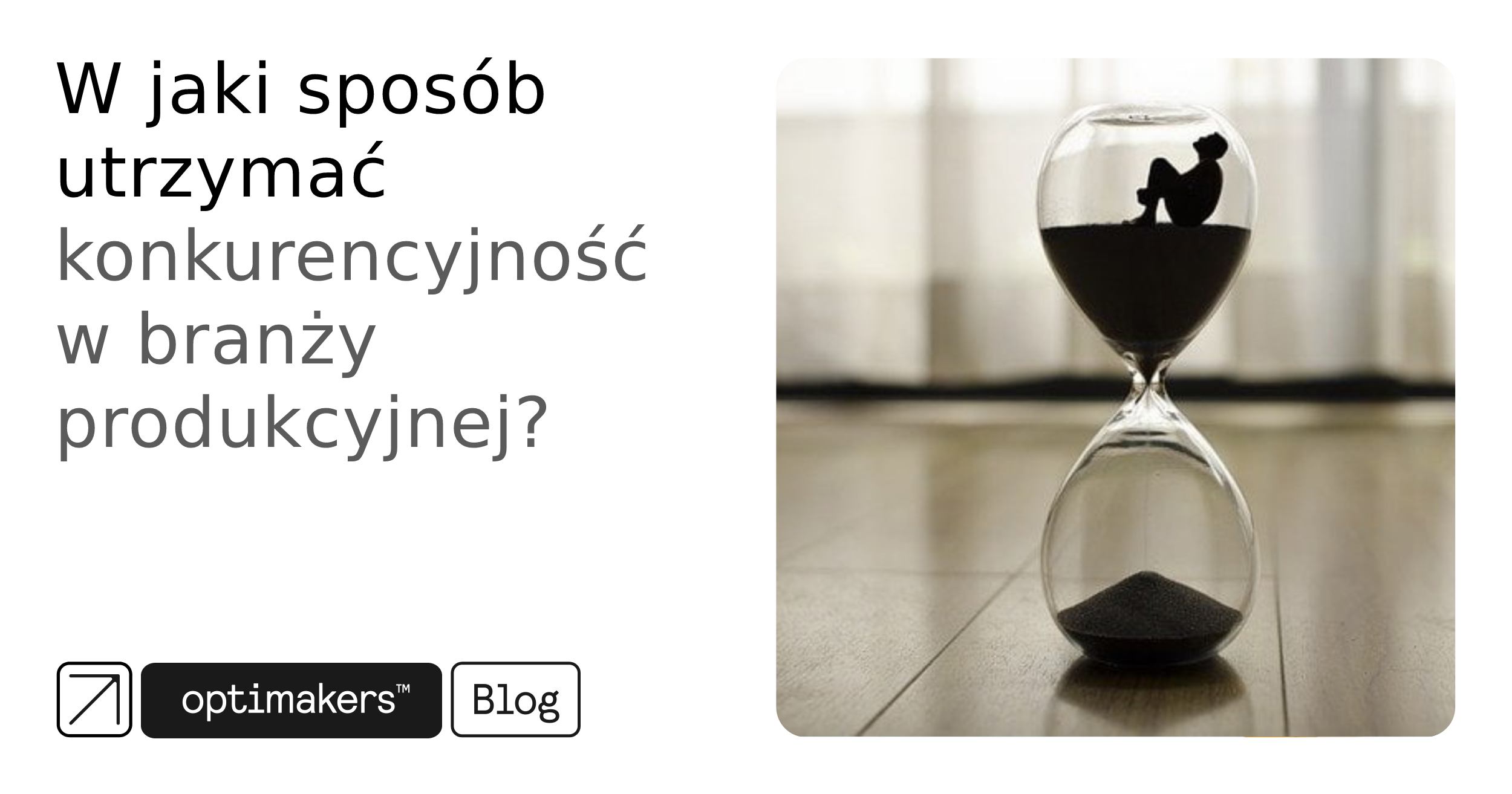 W jaki sposób utrzymać konkurencyjność w branży produkcyjnej