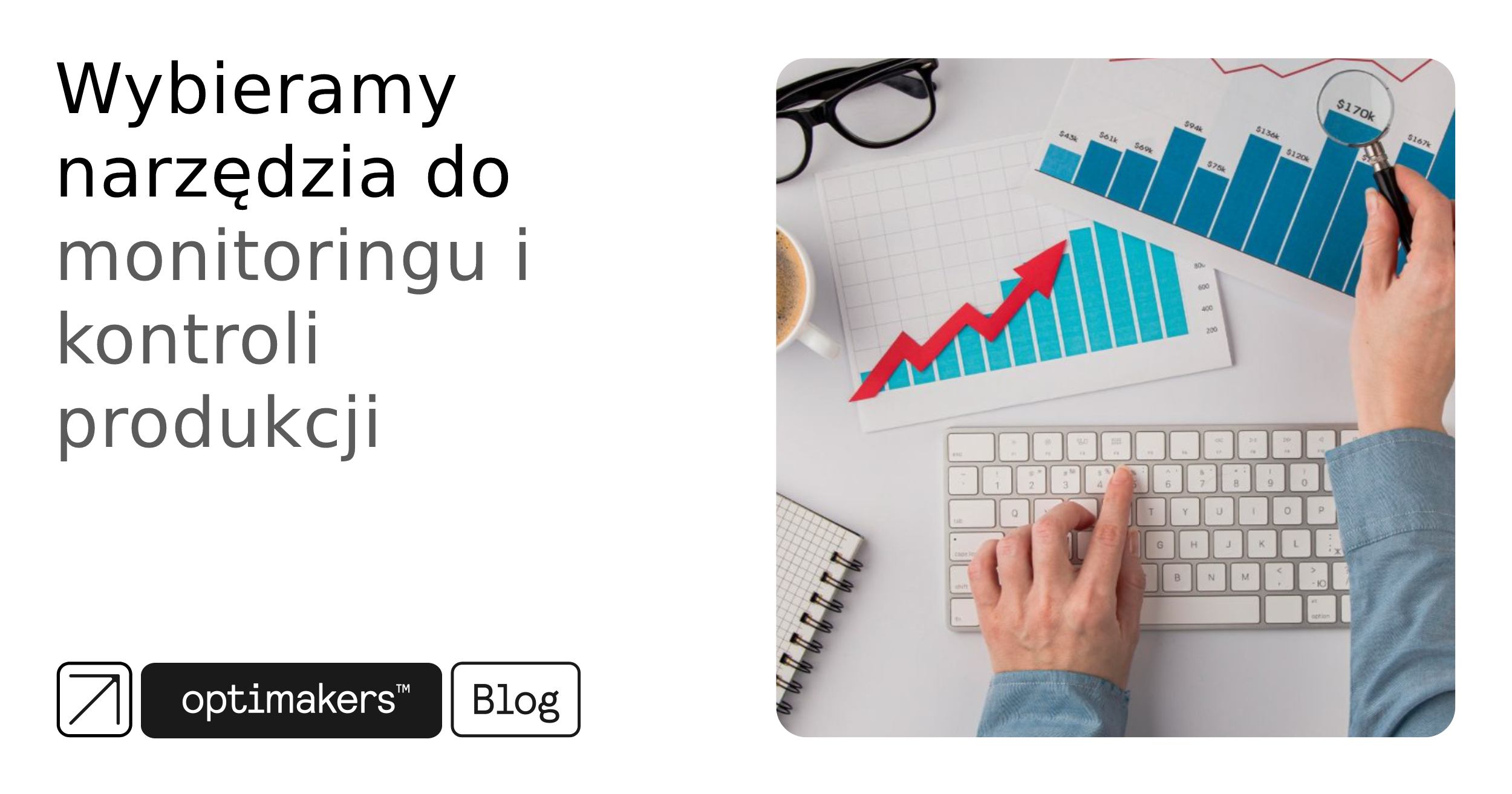 Wybieramy narzędzia do monitoringu i kontroli produkcji