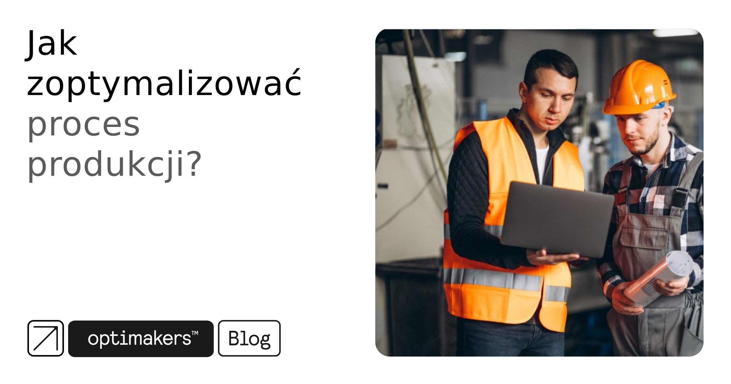 Jak zoptymalizować proces produkcji