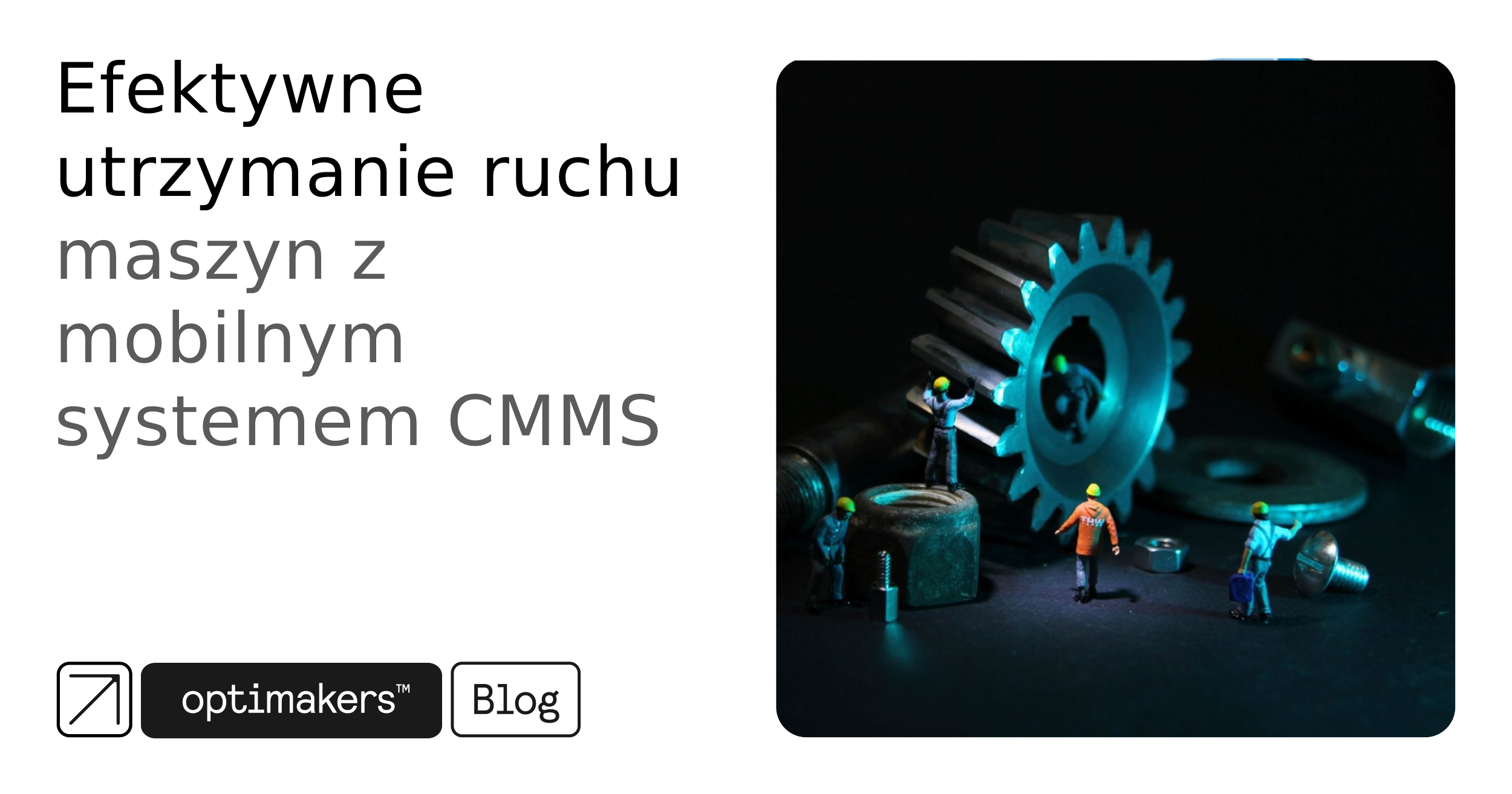 Efektywne utrzymanie ruchu maszyn z mobilnym systemem CMMS