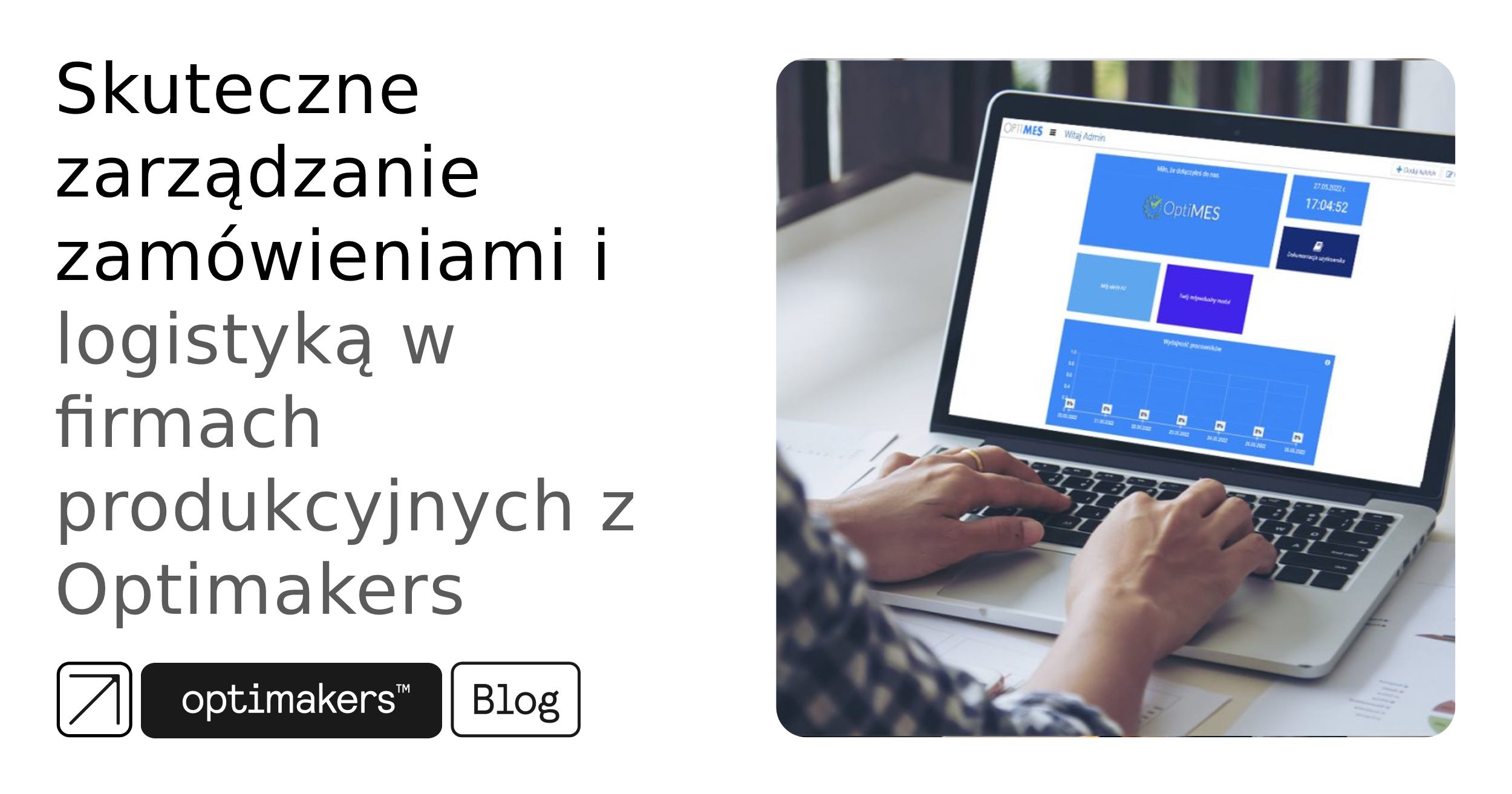 Skuteczne zarządzanie zamówieniami i logistyką w firmach produkcyjnych z Optimakers